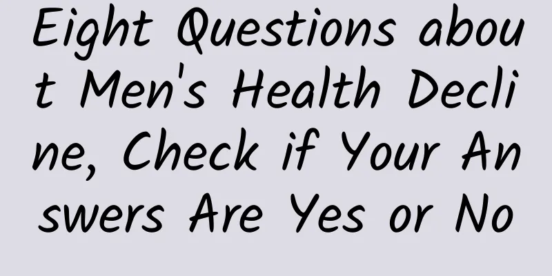 Eight Questions about Men's Health Decline, Check if Your Answers Are Yes or No