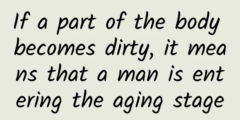 If a part of the body becomes dirty, it means that a man is entering the aging stage