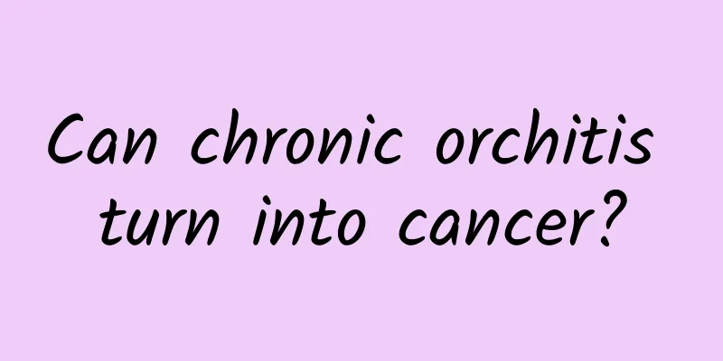 Can chronic orchitis turn into cancer?