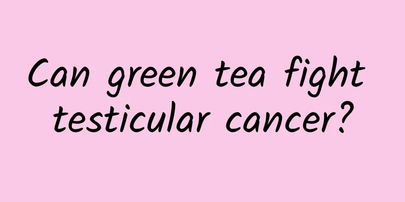Can green tea fight testicular cancer?