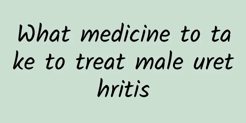 What medicine to take to treat male urethritis