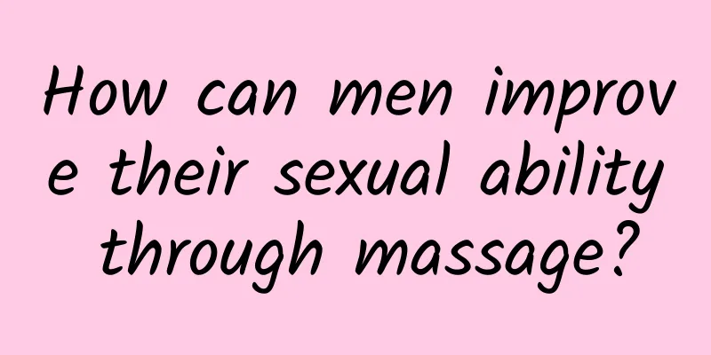 How can men improve their sexual ability through massage?