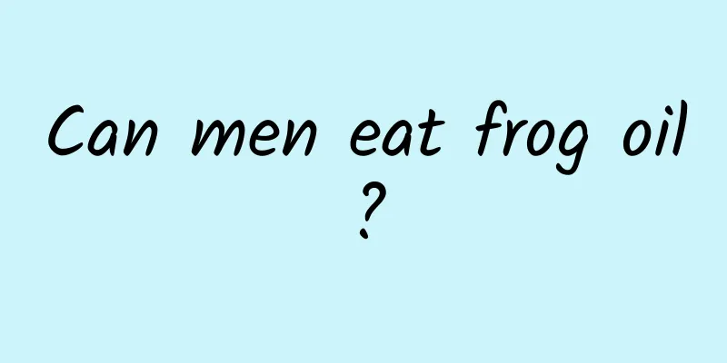 Can men eat frog oil?