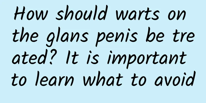 How should warts on the glans penis be treated? It is important to learn what to avoid