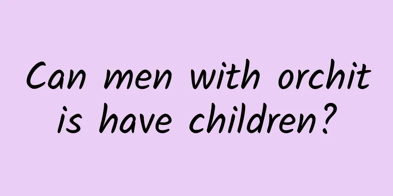 Can men with orchitis have children?