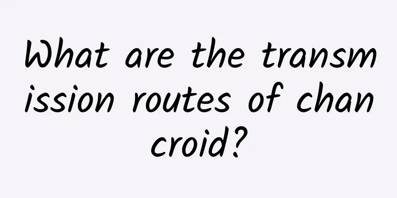 What are the transmission routes of chancroid?