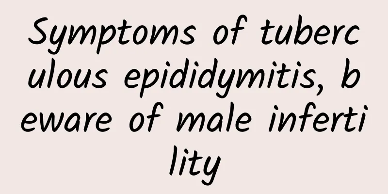 Symptoms of tuberculous epididymitis, beware of male infertility