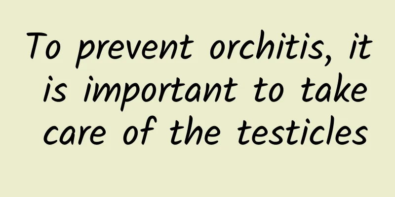To prevent orchitis, it is important to take care of the testicles