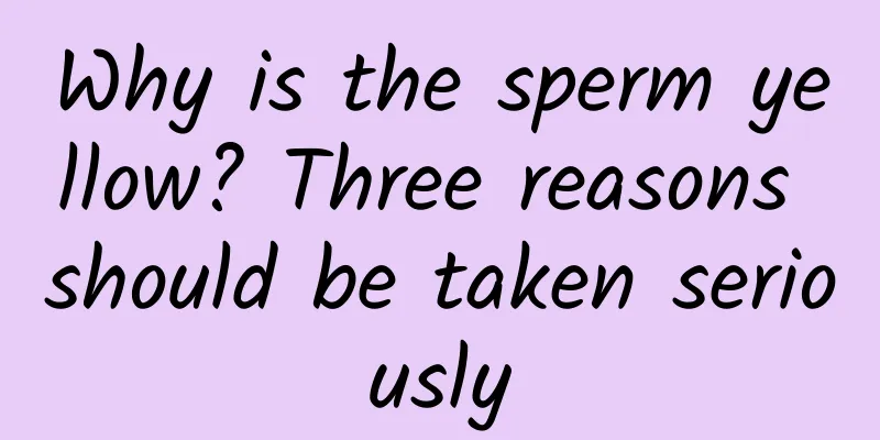 Why is the sperm yellow? Three reasons should be taken seriously