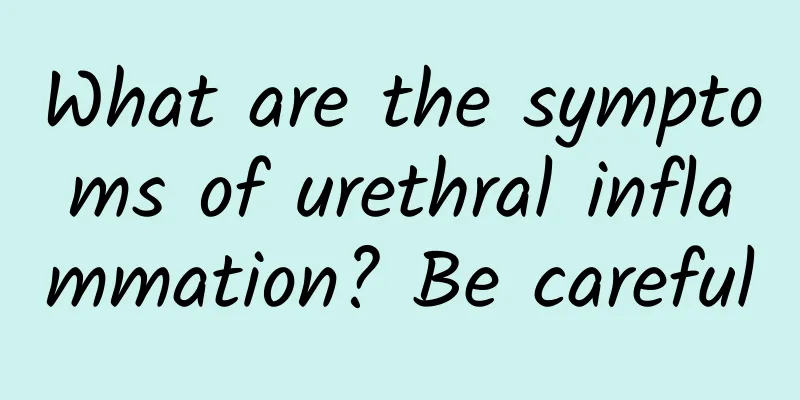 What are the symptoms of urethral inflammation? Be careful