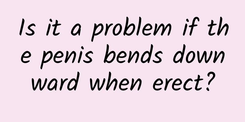 Is it a problem if the penis bends downward when erect?