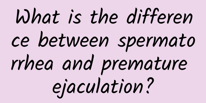 What is the difference between spermatorrhea and premature ejaculation?