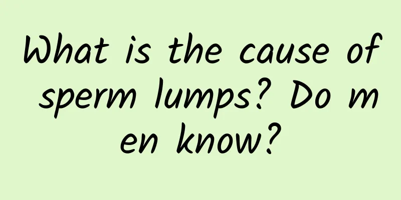 What is the cause of sperm lumps? Do men know?