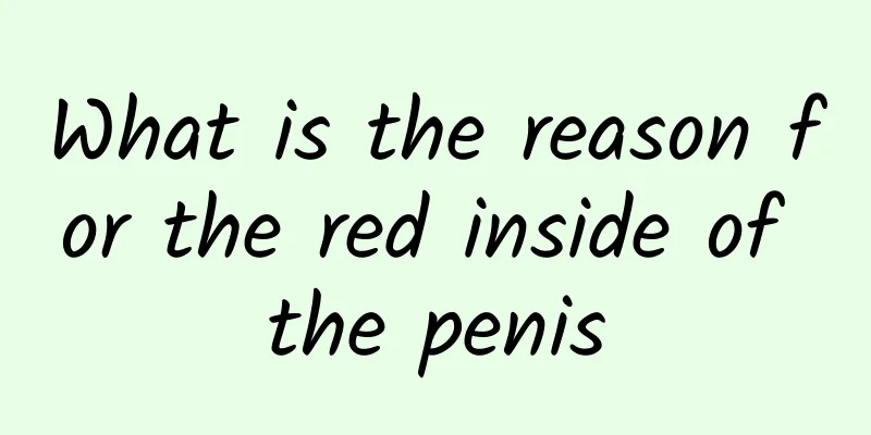 What is the reason for the red inside of the penis