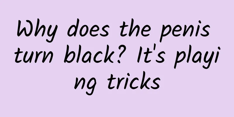 Why does the penis turn black? It's playing tricks
