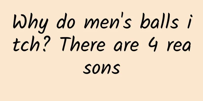 Why do men's balls itch? There are 4 reasons
