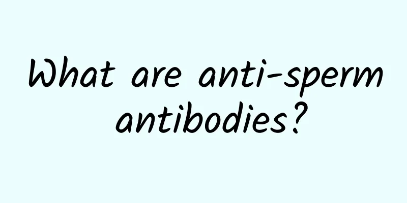 What are anti-sperm antibodies?