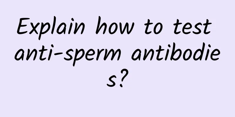 Explain how to test anti-sperm antibodies?