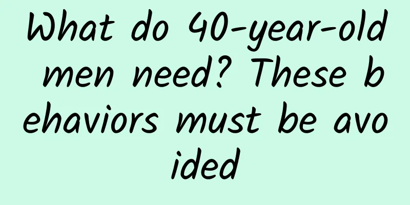 What do 40-year-old men need? These behaviors must be avoided