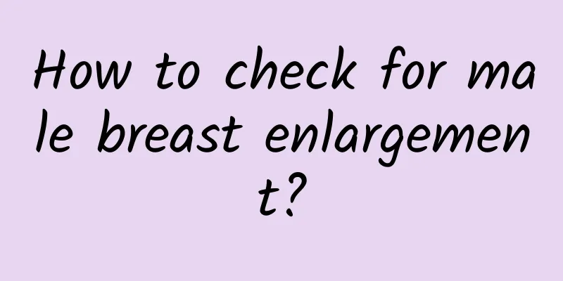 How to check for male breast enlargement?
