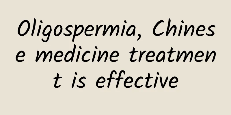 Oligospermia, Chinese medicine treatment is effective