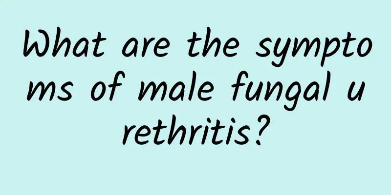What are the symptoms of male fungal urethritis?