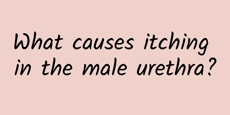 What causes itching in the male urethra?