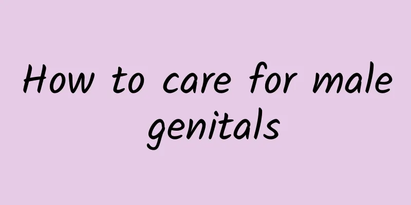 How to care for male genitals
