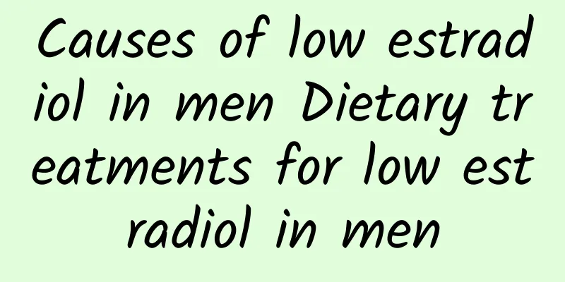 Causes of low estradiol in men Dietary treatments for low estradiol in men