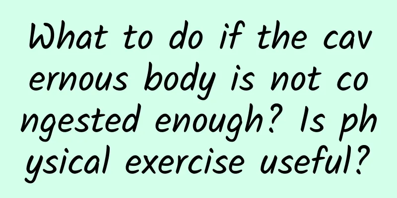 What to do if the cavernous body is not congested enough? Is physical exercise useful?