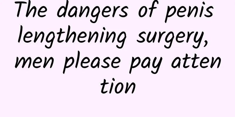 The dangers of penis lengthening surgery, men please pay attention