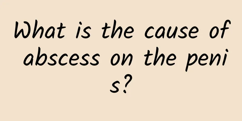 What is the cause of abscess on the penis?