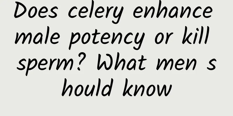 Does celery enhance male potency or kill sperm? What men should know