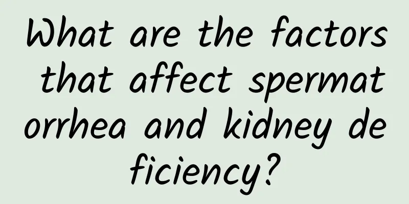 What are the factors that affect spermatorrhea and kidney deficiency?