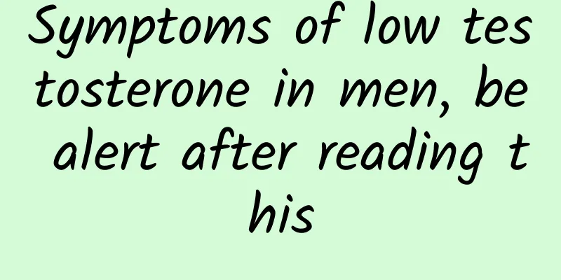 Symptoms of low testosterone in men, be alert after reading this