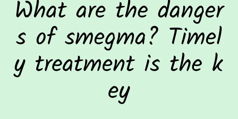 What are the dangers of smegma? Timely treatment is the key