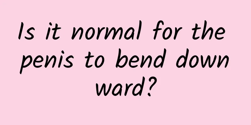 Is it normal for the penis to bend downward?