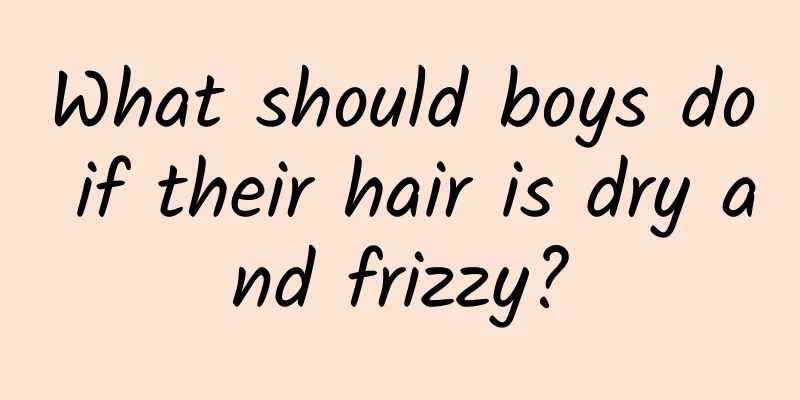 What should boys do if their hair is dry and frizzy?