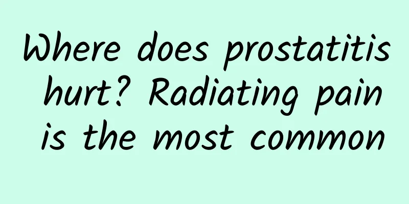 Where does prostatitis hurt? Radiating pain is the most common