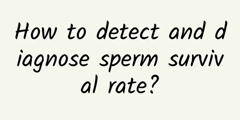 How to detect and diagnose sperm survival rate?
