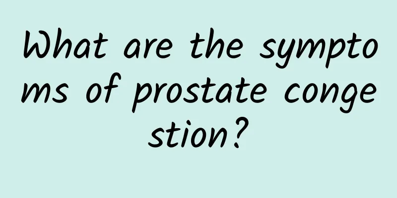 What are the symptoms of prostate congestion?