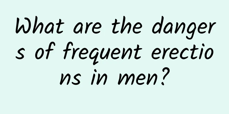 What are the dangers of frequent erections in men?