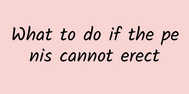 What to do if the penis cannot erect