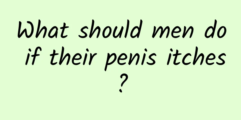 What should men do if their penis itches?