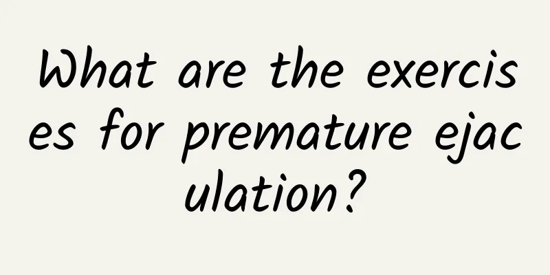 What are the exercises for premature ejaculation?