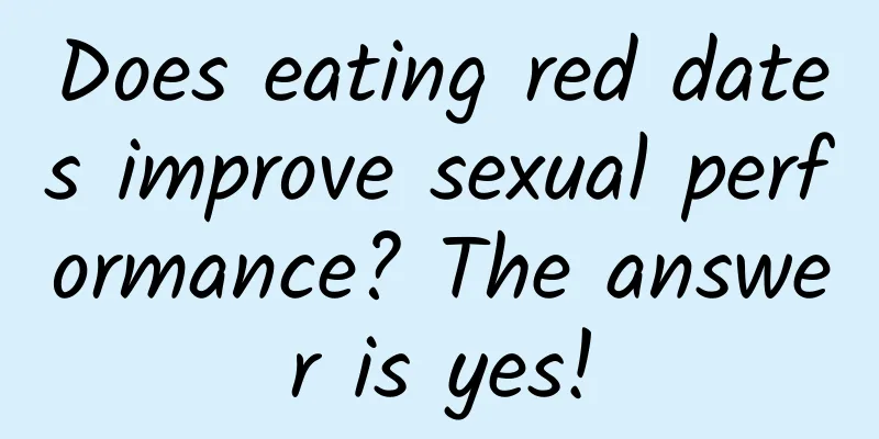 Does eating red dates improve sexual performance? The answer is yes!