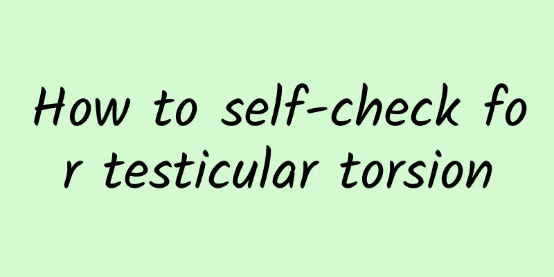 How to self-check for testicular torsion