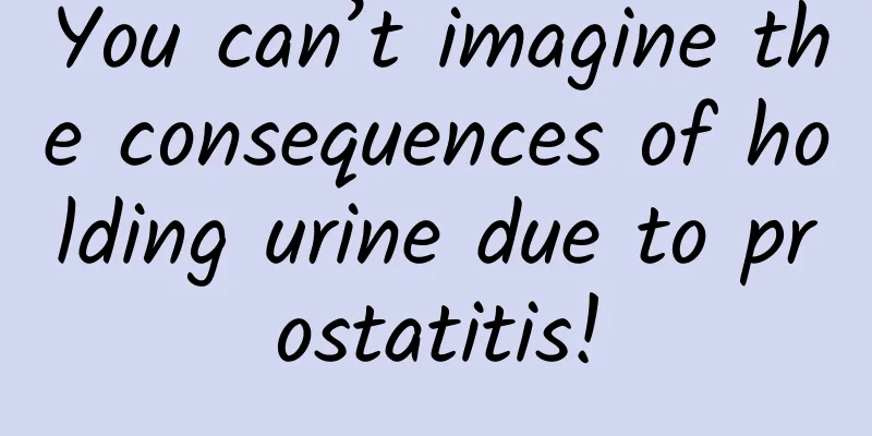 You can’t imagine the consequences of holding urine due to prostatitis!