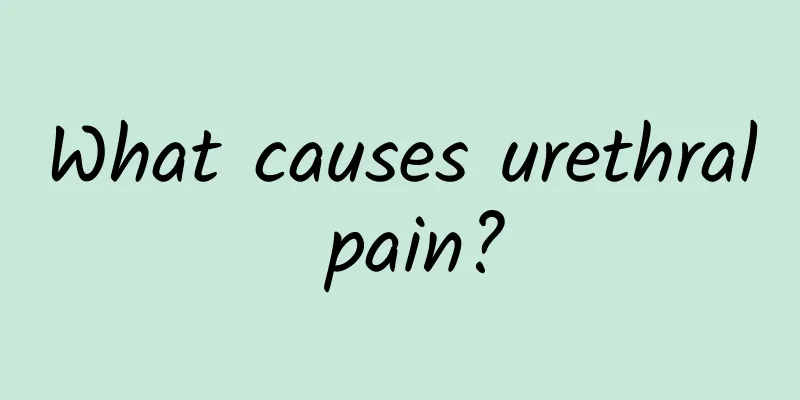 What causes urethral pain?