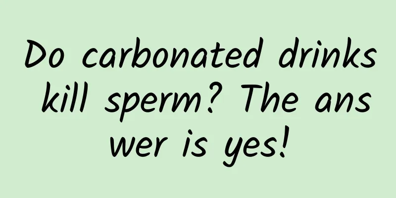 Do carbonated drinks kill sperm? The answer is yes!